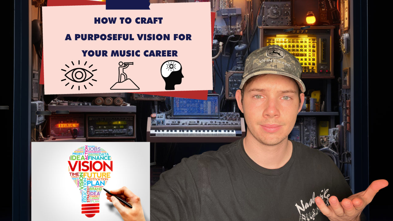 Clarify Your Mission: How to Craft a Purposeful Vision for your Music Career
